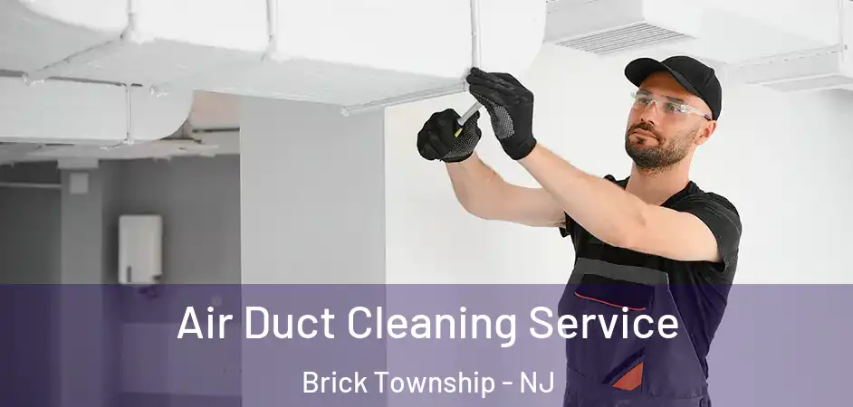  Air Duct Cleaning Service Brick Township - NJ