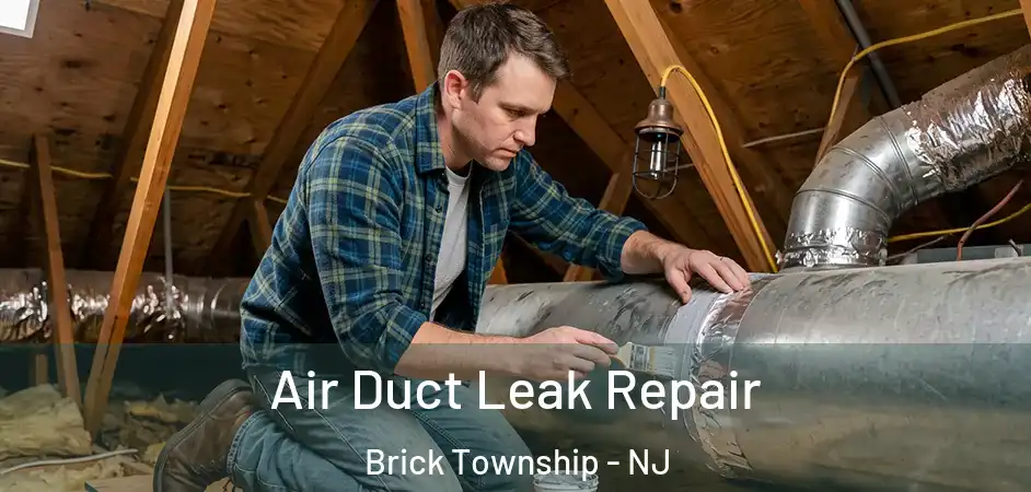 Air Duct Leak Repair Brick Township - NJ