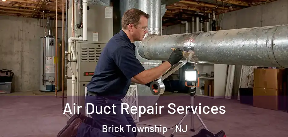 Air Duct Repair Services Brick Township - NJ