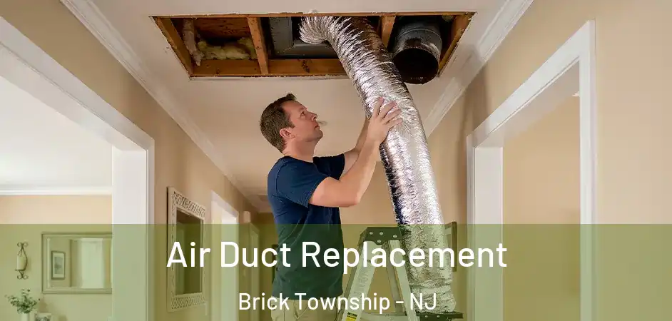 Air Duct Replacement Brick Township - NJ