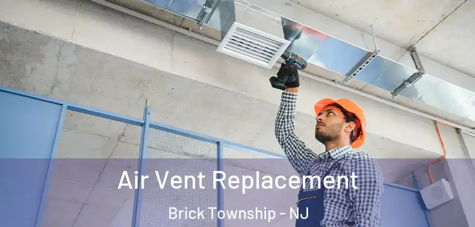  Air Vent Replacement Brick Township - NJ