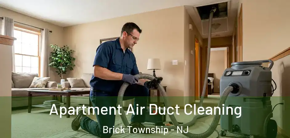 Apartment Air Duct Cleaning Brick Township - NJ