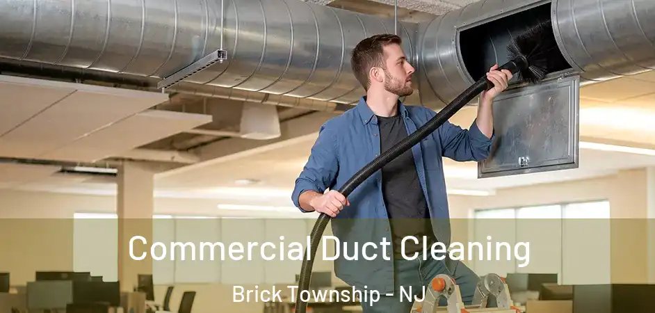 Commercial Duct Cleaning Brick Township - NJ