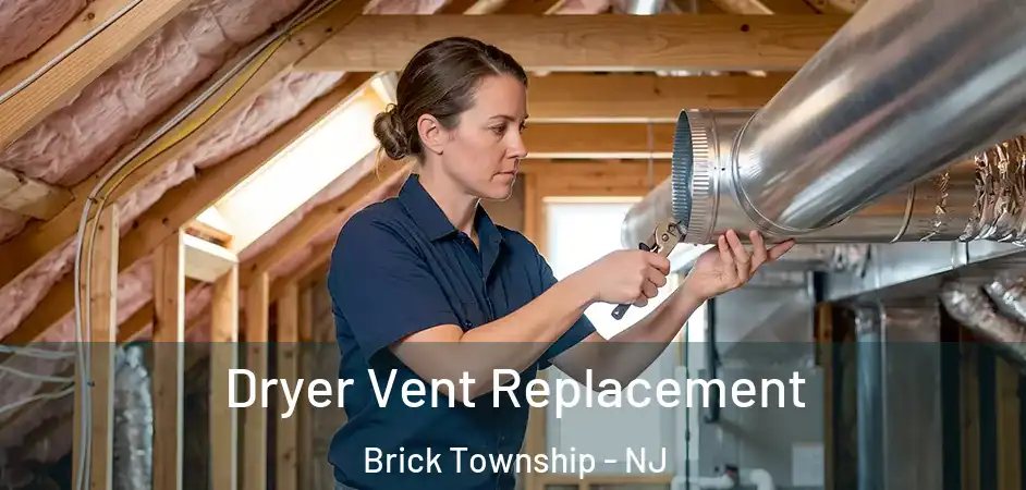  Dryer Vent Replacement Brick Township - NJ