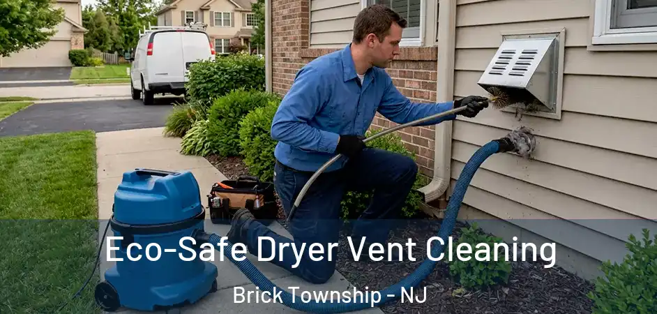 Eco-Safe Dryer Vent Cleaning Brick Township - NJ