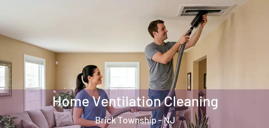  Home Ventilation Cleaning Brick Township - NJ