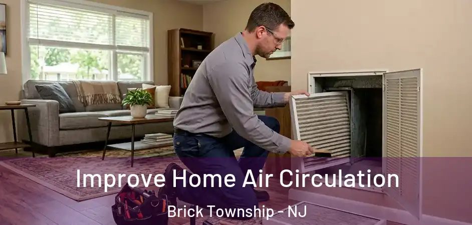  Improve Home Air Circulation Brick Township - NJ