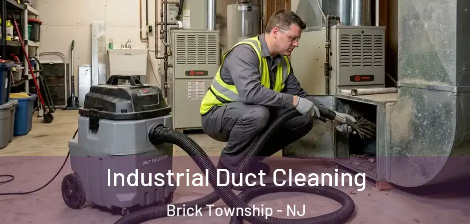 Industrial Duct Cleaning Brick Township - NJ