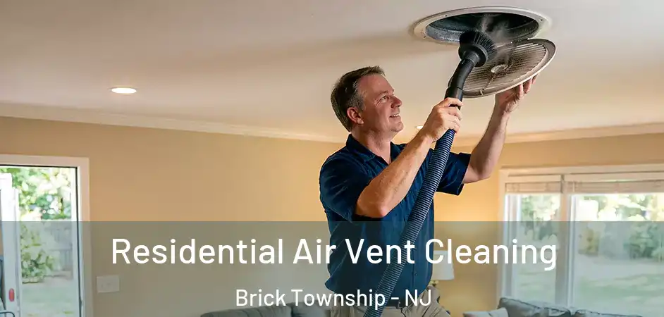 Residential Air Vent Cleaning Brick Township - NJ